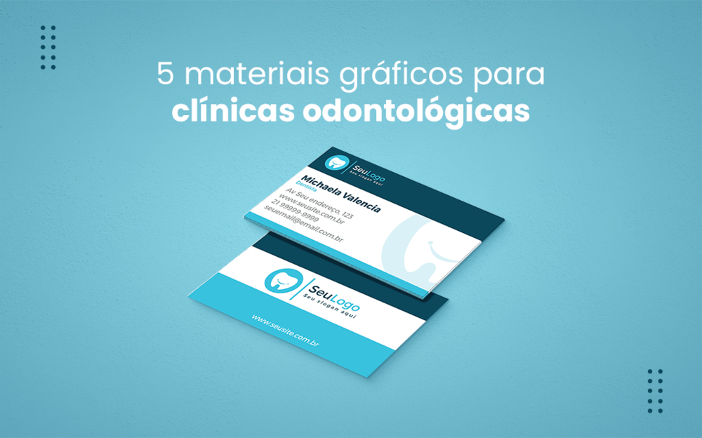 Confira 5 materiais gráficos para clínica odontológica